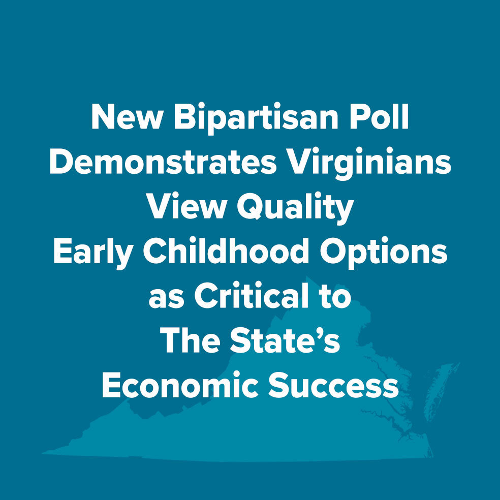 New Bipartisan Poll Demonstrates Virginians View Quality Early Childhood Options as Critical to The State’s Economic Success