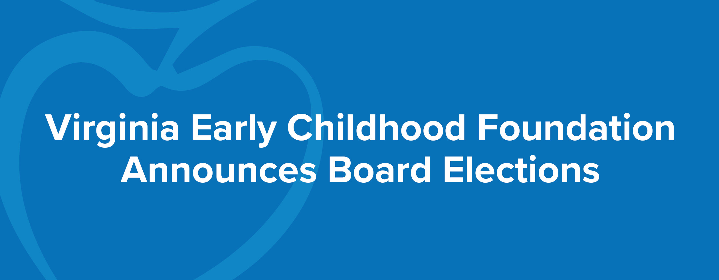 La Fundación para la Primera Infancia de Virginia anuncia las elecciones a la junta directiva